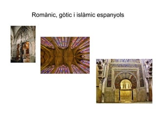 Romànic, gòtic i islàmic espanyols
 