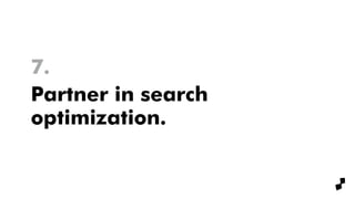 Partner in search
optimization.
7.
 