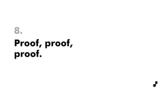 Proof, proof,
proof.
8.
 