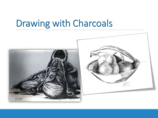 Drawing with Charcoals
 