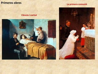Ciència i caritat
La primera comunióPrimeres obres
 