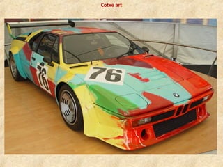 Cotxe art
 