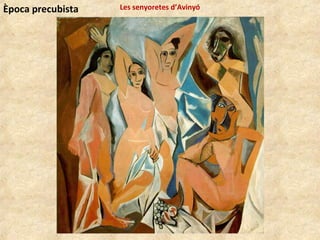 Les senyoretes d’AvinyóÈpoca precubista
 