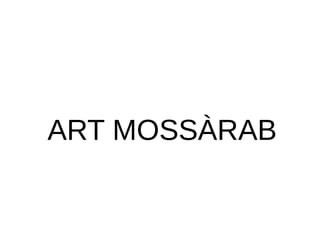 ART MOSSÀRAB
 