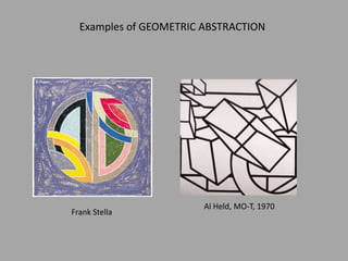 Frank Stella
Al Held, MO-T, 1970
Examples of GEOMETRIC ABSTRACTION
 