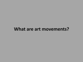 What are art movements?
 