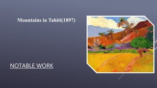 NOTABLE WORK
Mountains in Tahiti(1897)
 