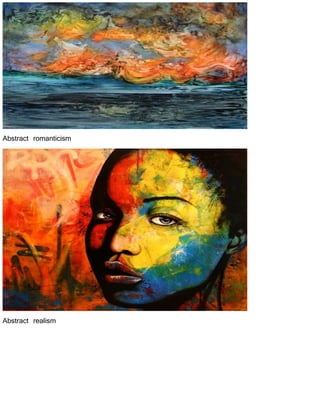 Abstract romanticism
Abstract realism
 