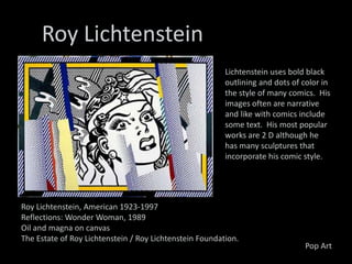 Roy Lichtenstein
                                                         Lichtenstein uses bold black
                   ...