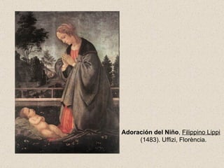Adoración del Niño ,  Filippino Lippi   (1483). Uffizi, Florència. 