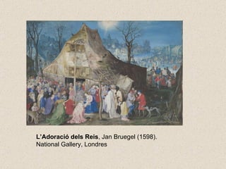 L’Adoració dels Reis , Jan Bruegel (1598). National Gallery, Londres 