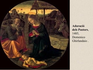 Adoració dels Pastors , 1485, Domenico Ghirlandaio .  