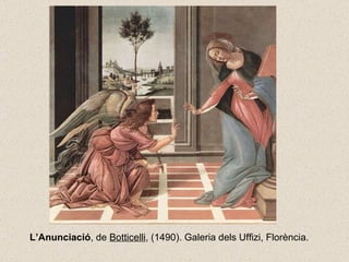 L’Anunciació , de  Botticelli , (1490). Galeria dels Uffizi, Florència. 