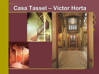 Casa Tassel – Víctor Horta
 