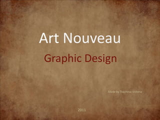 ArtNouveau Graphic Design Made by Tkacheva Victoria  2011 