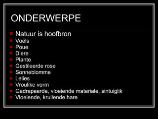 ONDERWERPE Natuur is hoofbron Voëls Poue Diere Plante Gestileerde rose Sonneblomme Lelies Vroulike vorm Gedrapeerde, vloeiende materiale, sintuiglik Vloeiende, krullende hare 