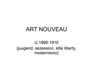 ART NOUVEAU U.1890-1910 (juugend, sezession, stile liberty, modernismo) 