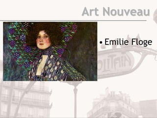 Art Nouveau

  • Emilie Floge
 