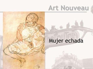 Art Nouveau



Mujer echada
 