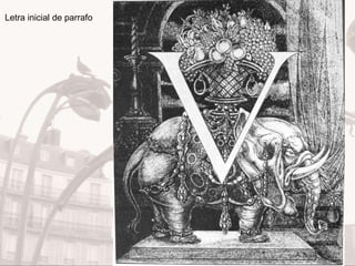 Art Nouveau
Letra inicial de parrafo
 