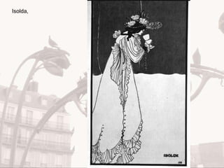 Art Nouveau
Isolda,
 