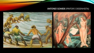 ANTONIO GOMIDE (PINTOR E DESENHISTA)
 