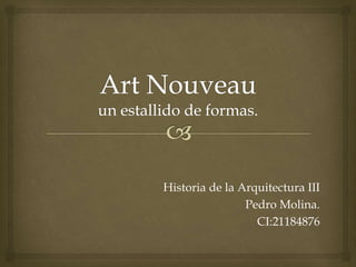 Historia de la Arquitectura III
Pedro Molina.
CI:21184876
 