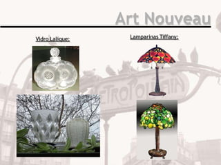 Art Nouveau
Vidro Lalique: Lamparinas Tiffany:
 