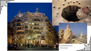 Casa Milà (Barcelona)
Antoni Gaudí
 