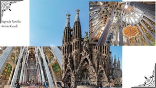 Sagrada Familia
Antoni Gaudi
 