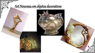 Art Nouveau em objetos decorativos
 