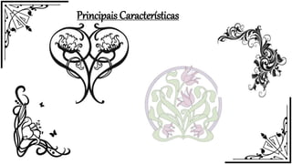 Principais Características
 