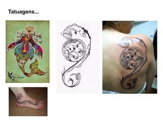Tatuagens...
 