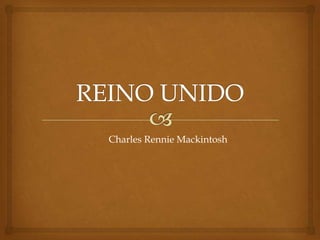 Charles Rennie Mackintosh
 