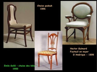 Hector Guimard  Fauteuil en noyer D'Amérique - 1898 Chaise padouk 1896 Emile Gallé – chaise des blés - 1900 