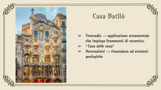 C
Parco Güell
➢ Ideata come una
città-giardino
➢ Gaudì sfruttò la
topografia del
terreno
➢ Sala ipostila → 86
colonne rive...
