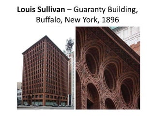 Louis Sullivan – Guaranty Building,
Buffalo, New York, 1896
 