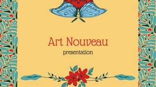 Art Nouveau
presentation
 