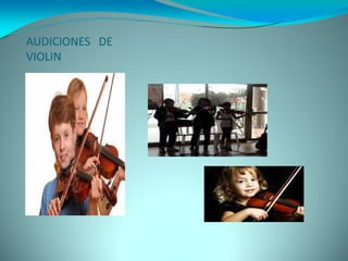 AUDICIONES DE
VIOLIN
 