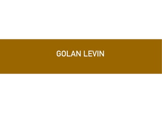 GOLAN LEVIN
 