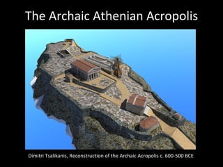 The Archaic Athenian Acropolis Dimitri Tsalikanis, Reconstruction of the Archaic Acropolis c. 600-500 BCE 
