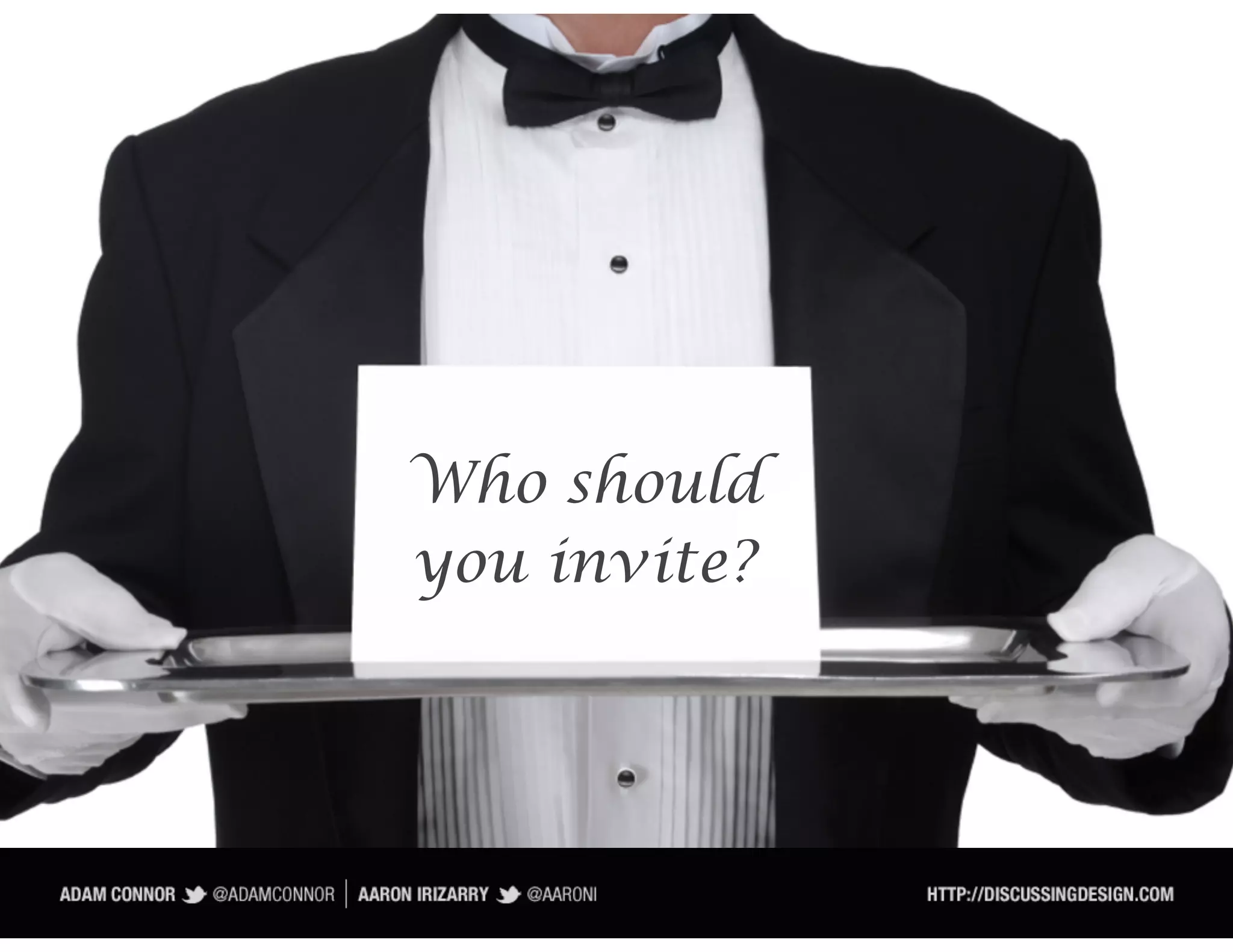 Who should
you invite?
 