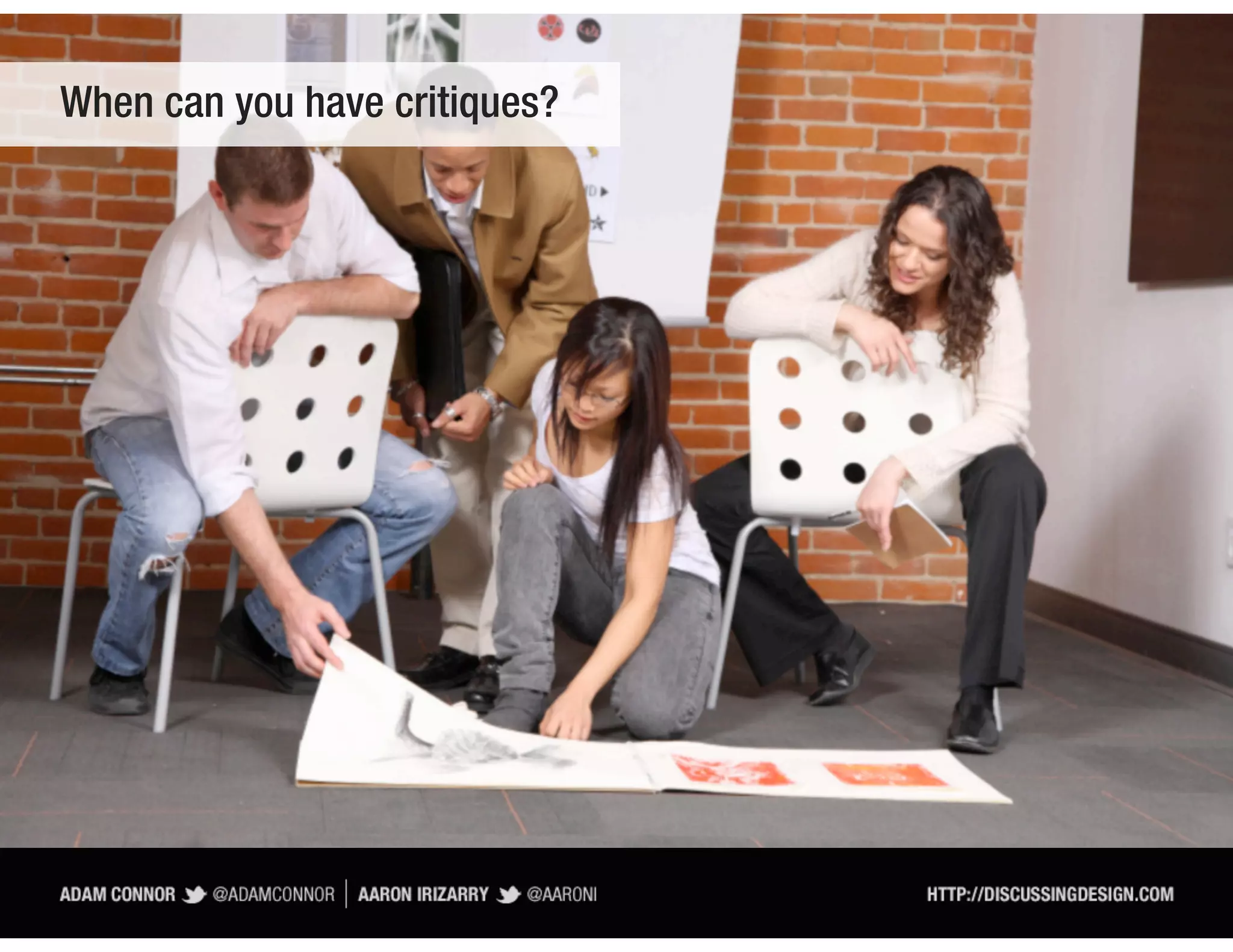 When can you have critiques?
 