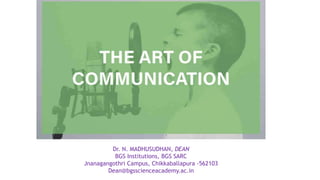 Dr. N. MADHUSUDHAN, DEAN
BGS Institutions, BGS SARC
Jnanagangothri Campus, Chikkaballapura -562103
Dean@bgsscienceacademy.ac.in
 