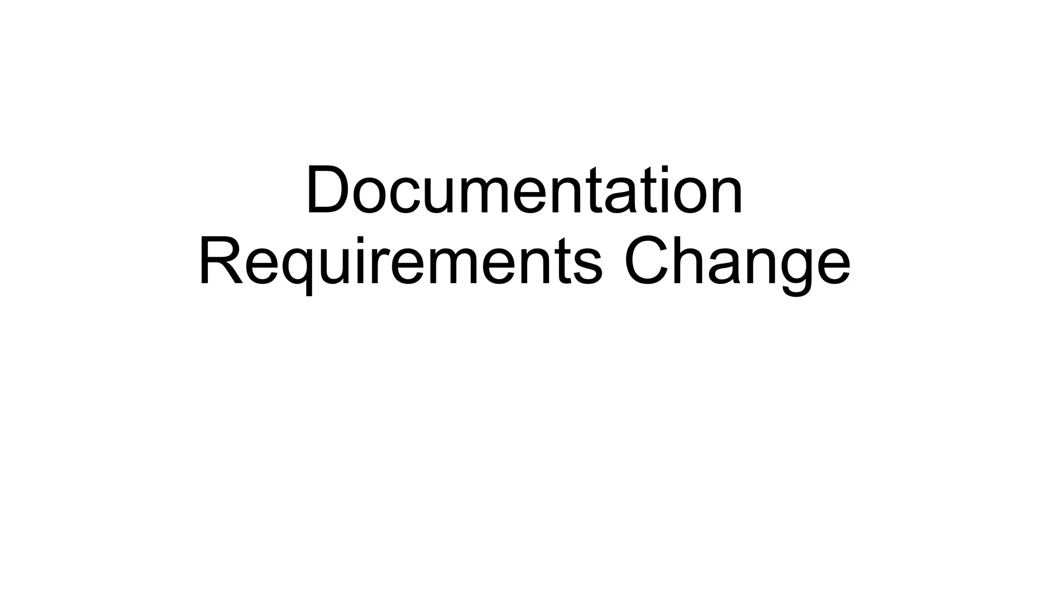 Documentation
Requirements Change
 