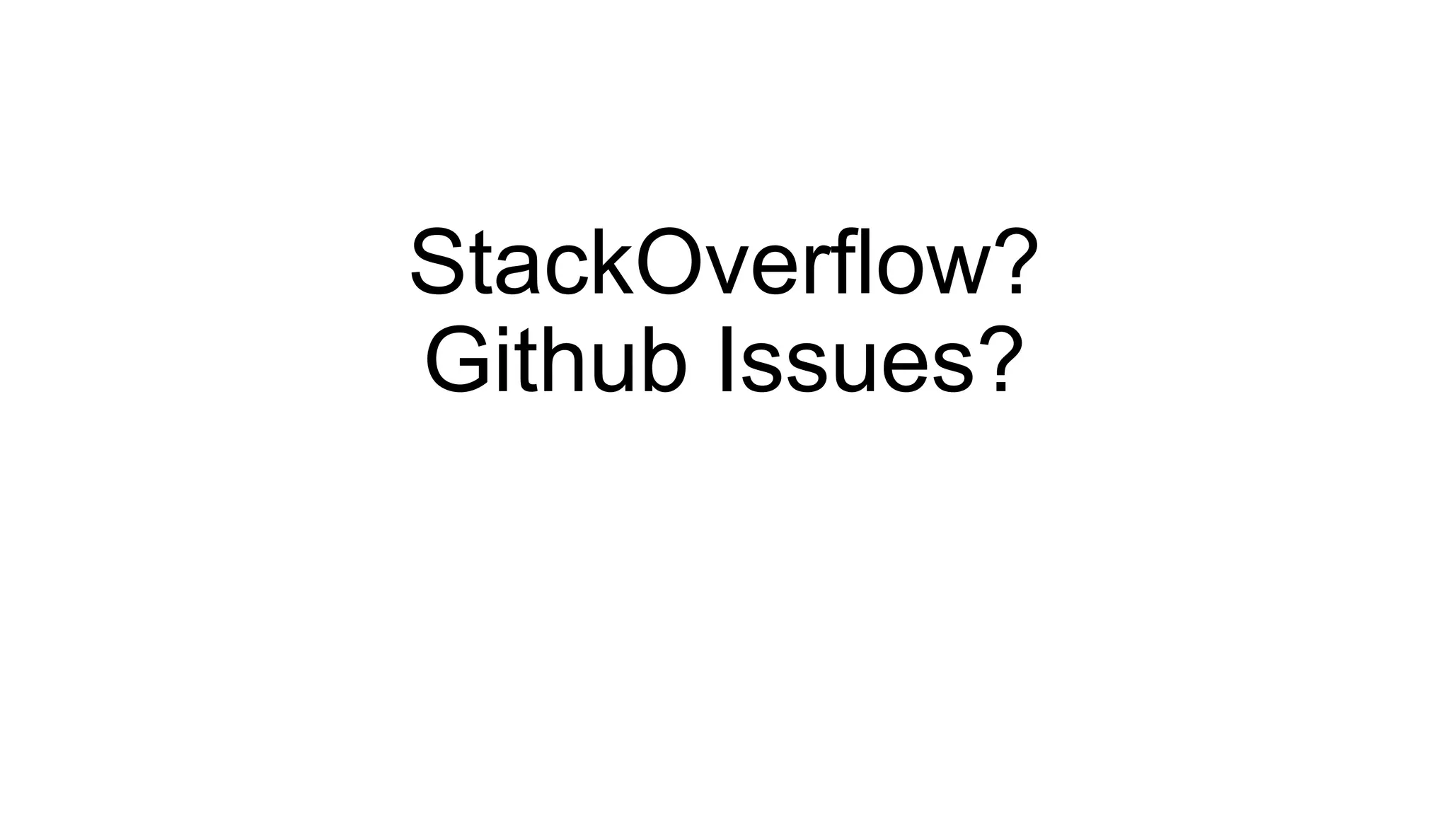 StackOverflow?
Github Issues?
 