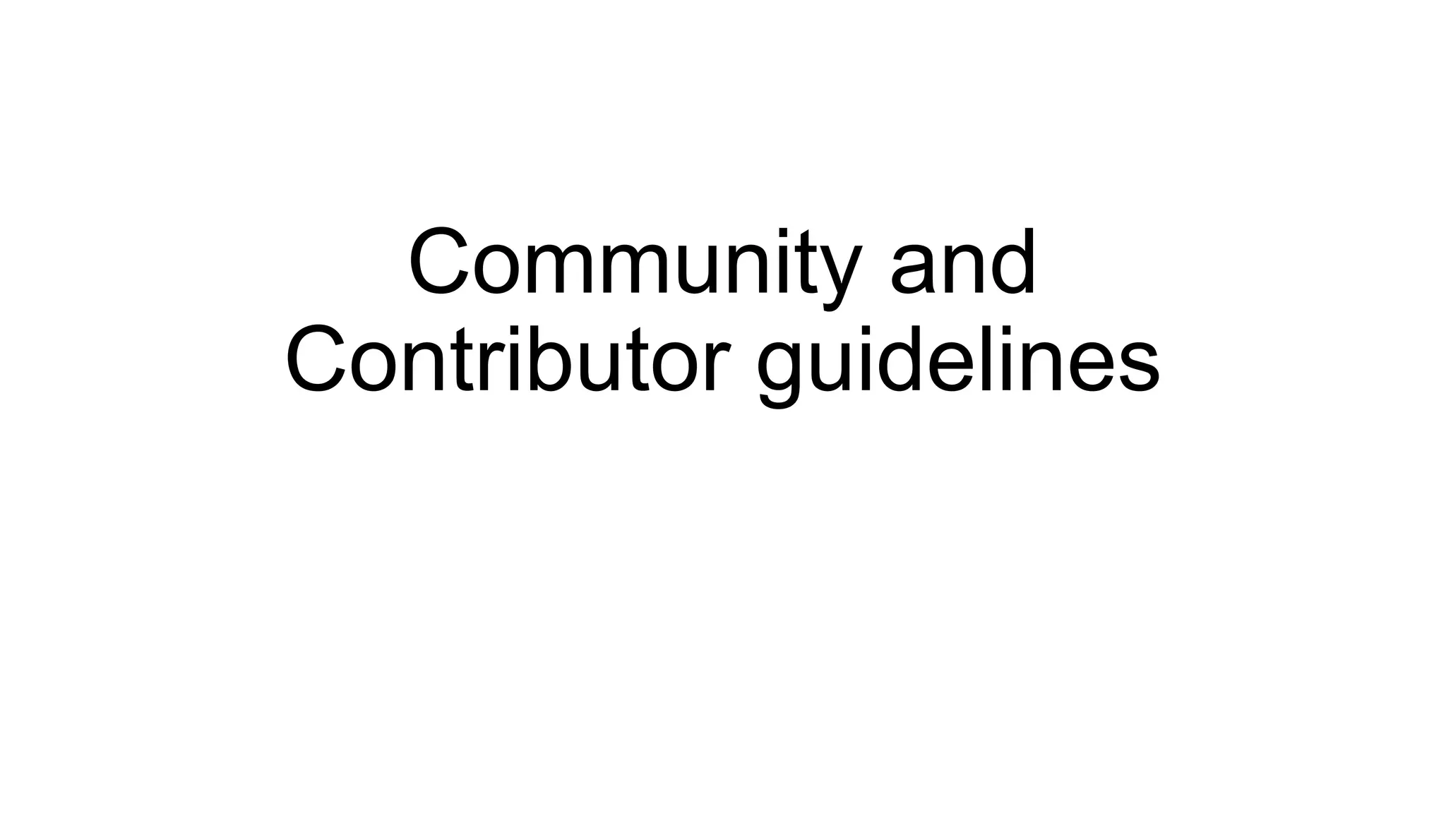 Community and
Contributor guidelines
 