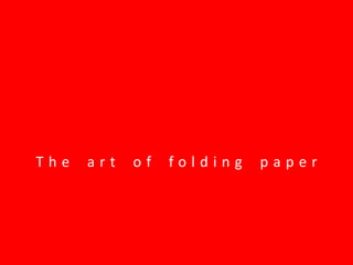 The art of folding paper 