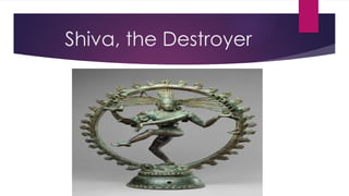 Shiva, the Destroyer
 