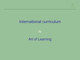 International curriculum by Art of Learning 